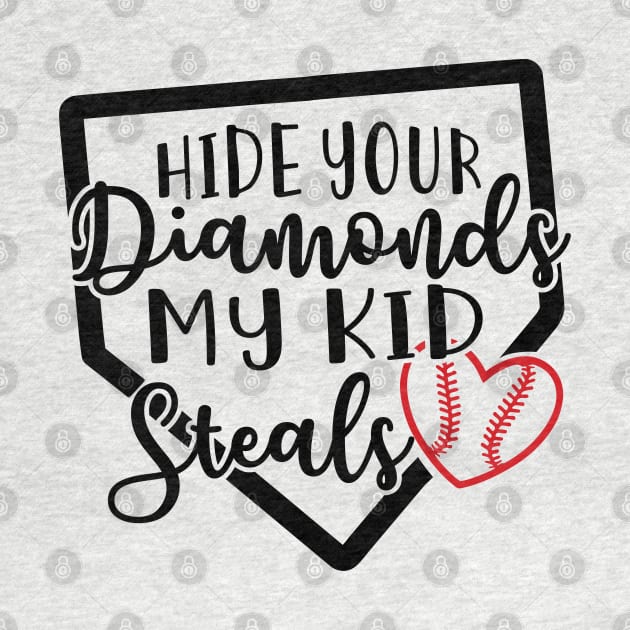 Hide Your Diamonds My Kid Steals Baseball Mom by GlimmerDesigns